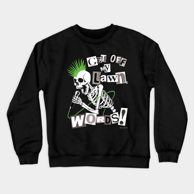 GET OFF MY LAWN, WORDS! Crewneck Sweatshirt by RobSchrab